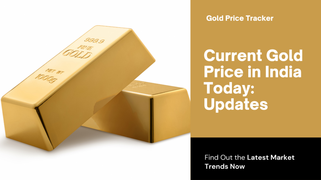 Current Gold Price in India Today: Updates