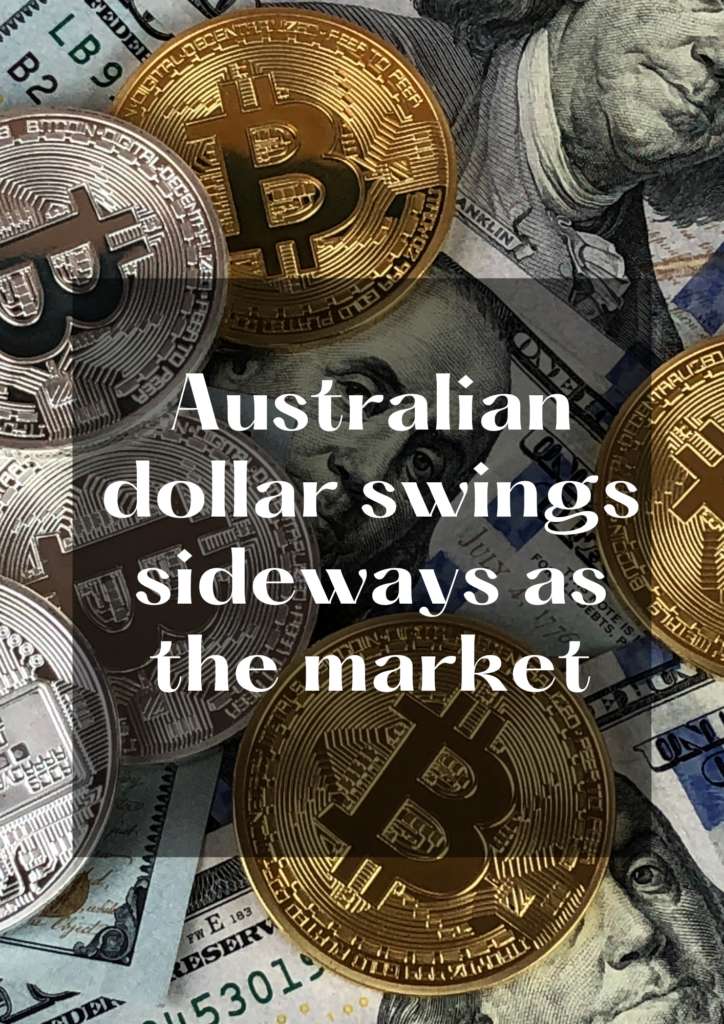 Australian dollar swings sideways as the market